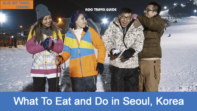 Ăn & Chơi ở Seoul, Korea by NOC 